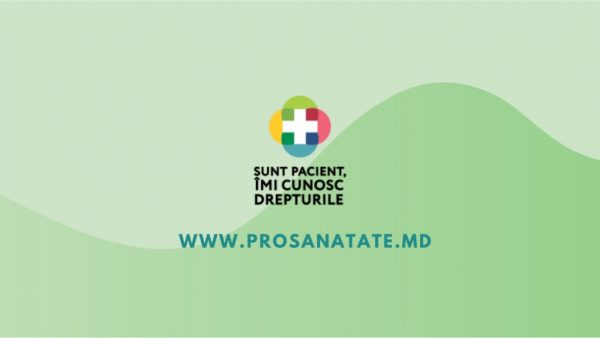 Prima campanie dedicată pacienților „Sunt PACIENT, îmi cunosc DREPTURILE!”, lansată în Republica Moldova