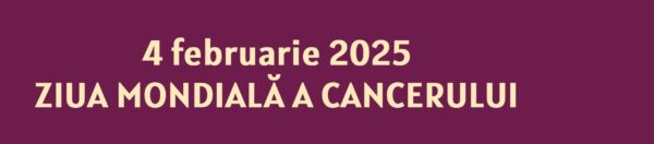 Ziua mondială de luptă împotriva cancerului: să ne unim eforturile pentru a reduce această afecțiune!